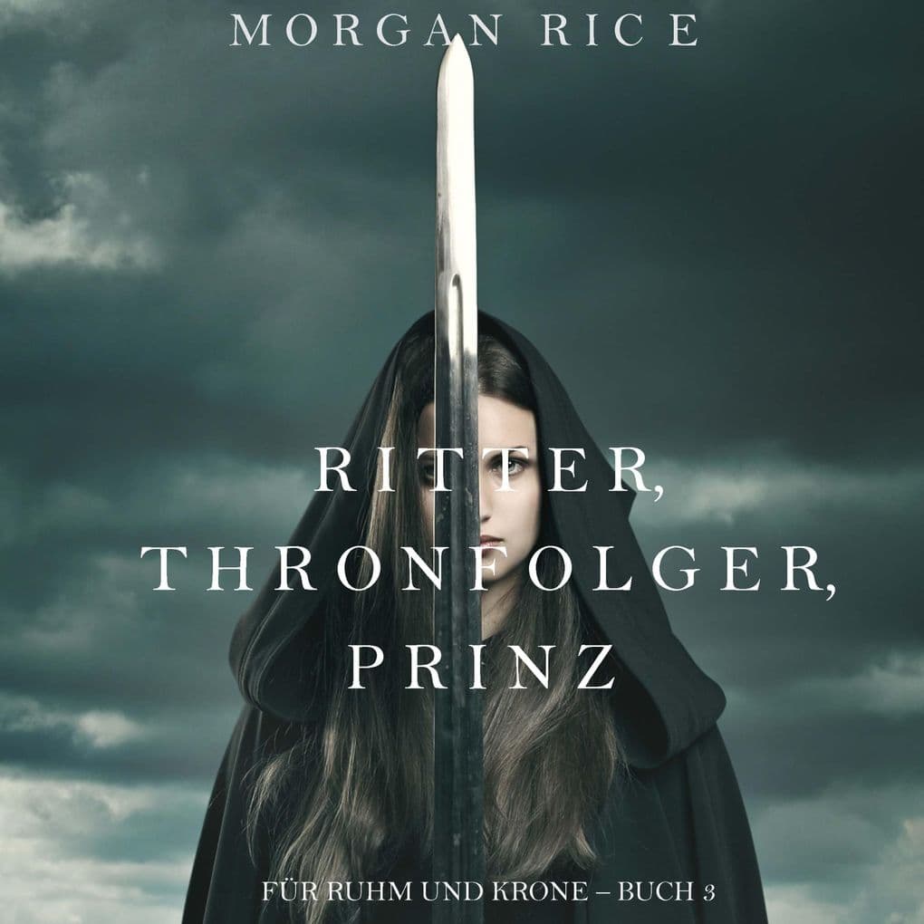 Ritter, Thronerbe, Prinz (Für Ruhm und Krone Buch 3)