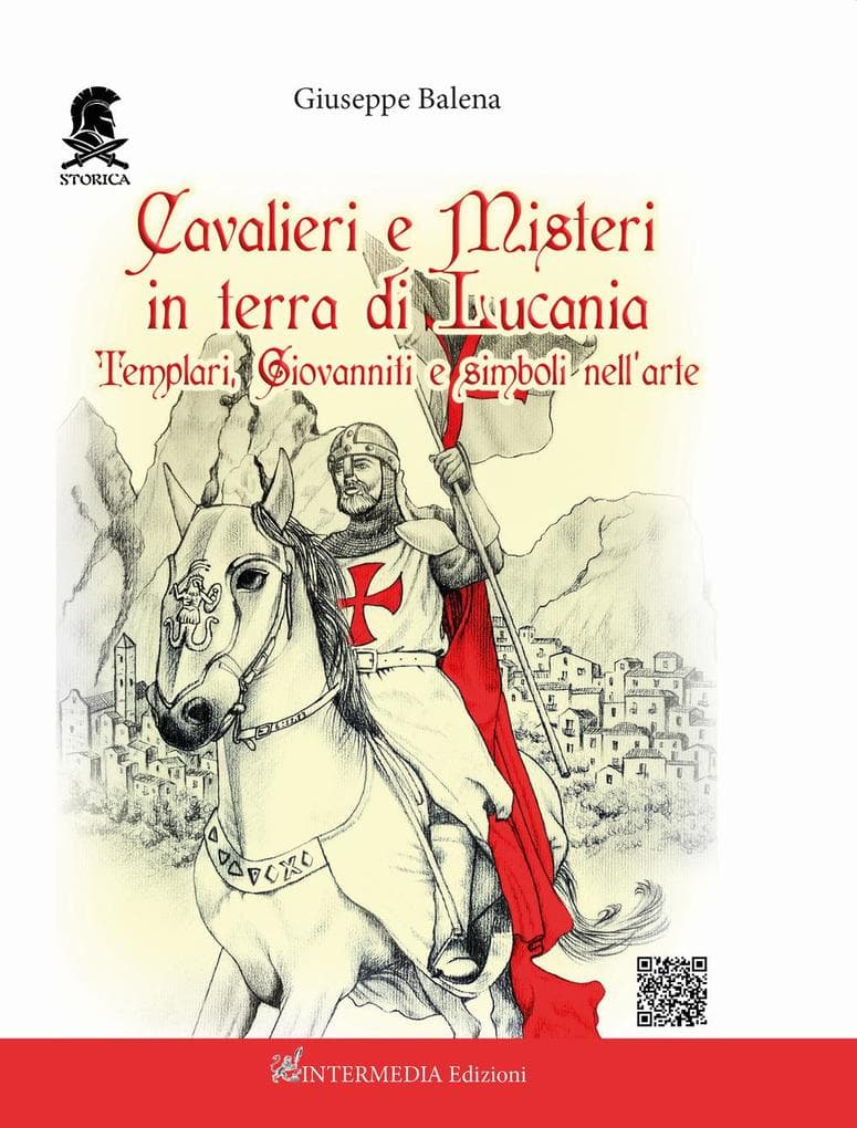 Cavalieri e misteri in terra di Lucania. Templari Giovanniti e simboli nell'arte