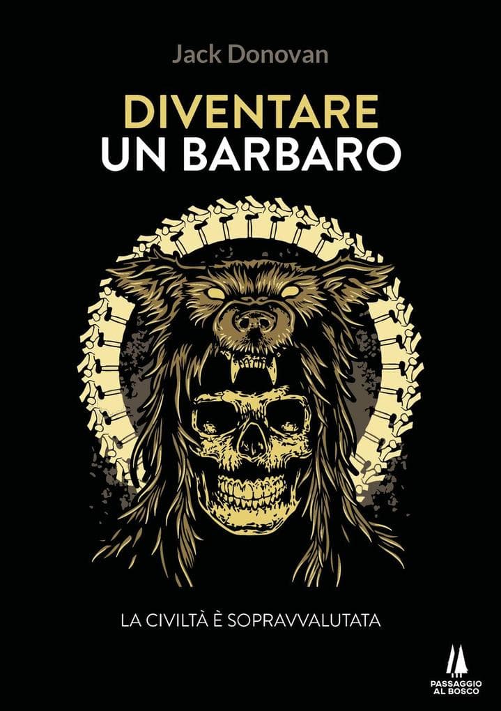 Diventare un barbaro. La civiltà è sopravvalutata