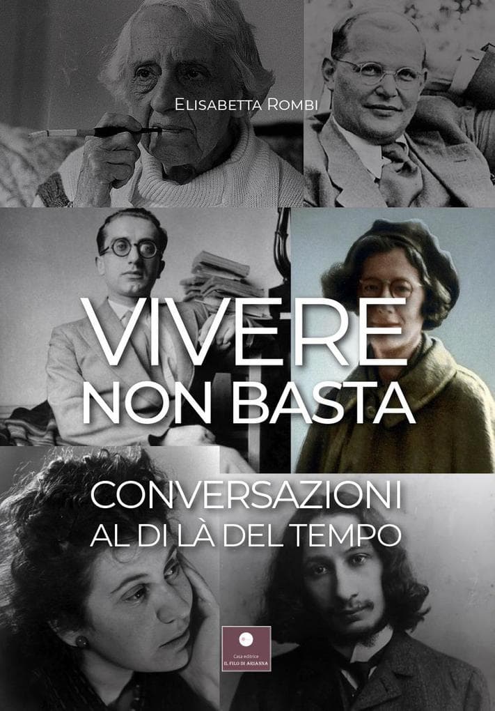 Vivere non basta. Conversazioni al di là del tempo