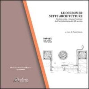 Le Corbusier. Sette architetture. Conoscenza e conservazione dell'architettura del XX secolo