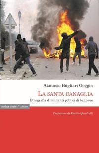 La santa canaglia. Etnografia di militanti politici di banlieue