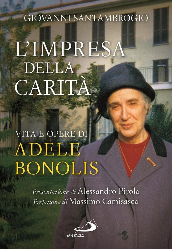 L' impresa della carità. Vita e opere di Adele Bonolis