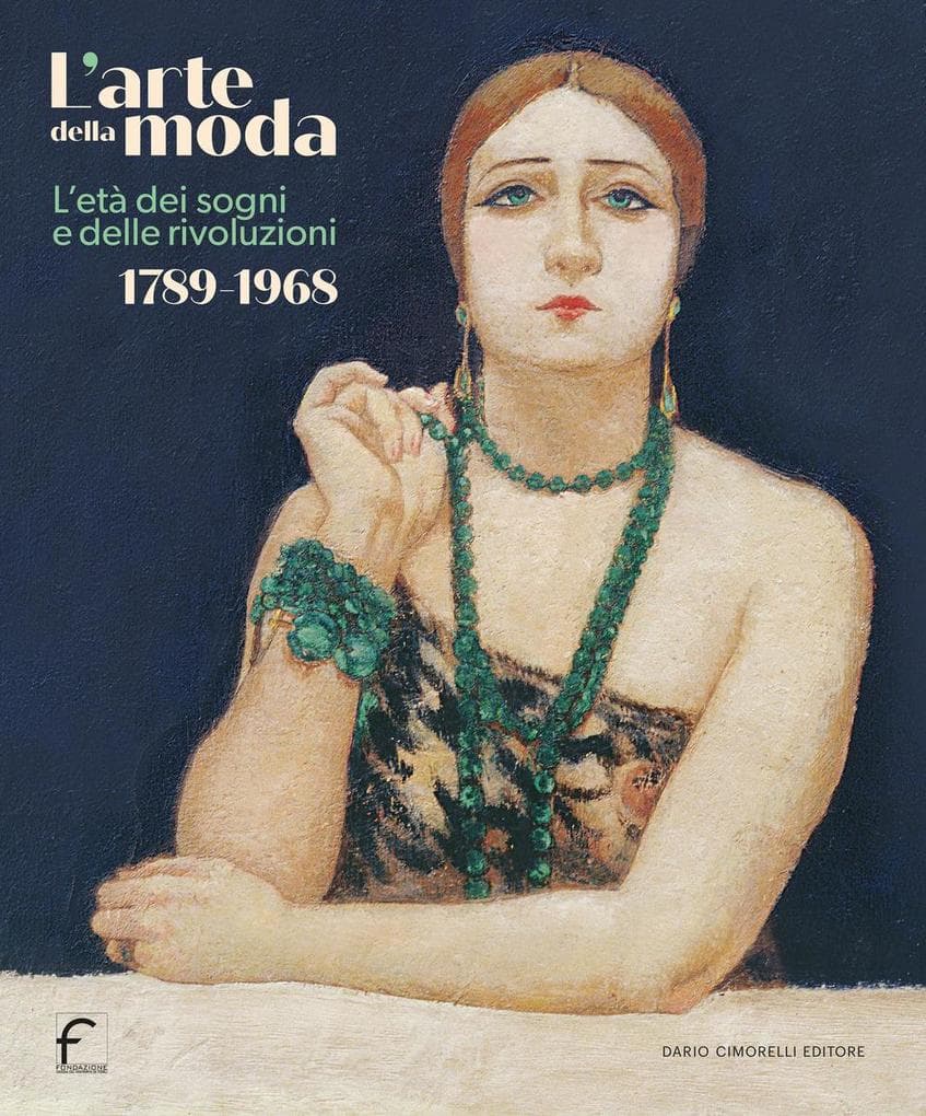 L' arte della moda. L'età dei sogni e delle rivoluzioni. 1789-1968