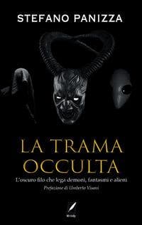 La trama occulta. Il filo segreto che lega demoni, fantasmi e alieni
