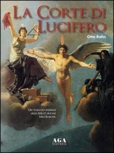 La corte di Lucifero. Un viaggio insieme agli spiriti buoni dell'Europa