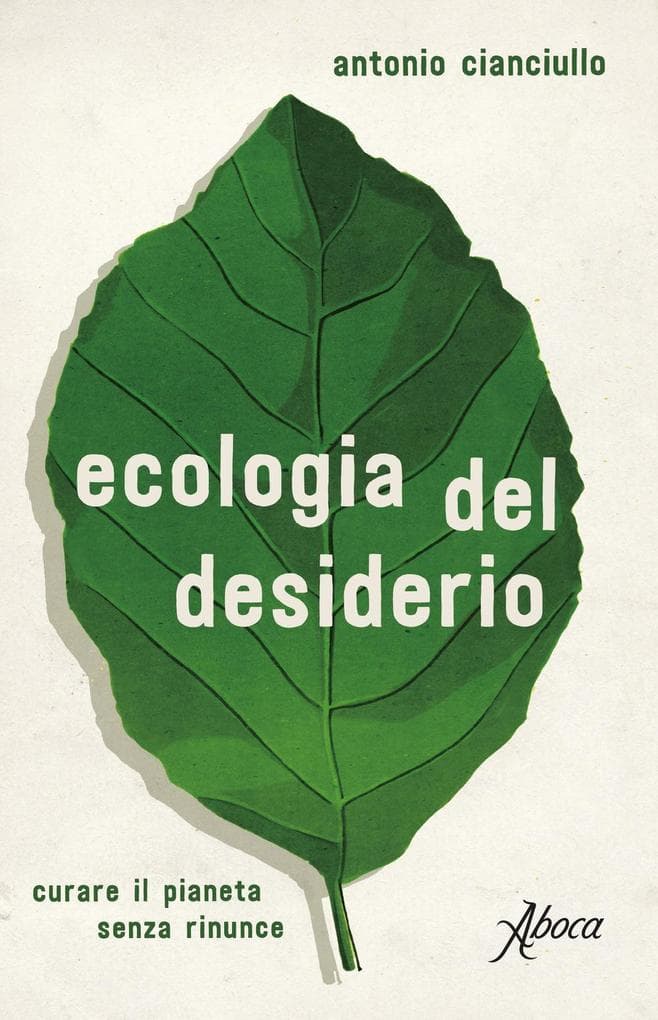 L' ecologia del desiderio. Curare il pianeta senza rinunce