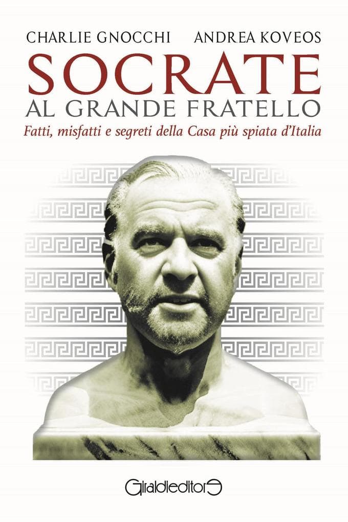 Socrate al Grande Fratello. Fatti, misfatti e segreti della casa più spiata d'Italia