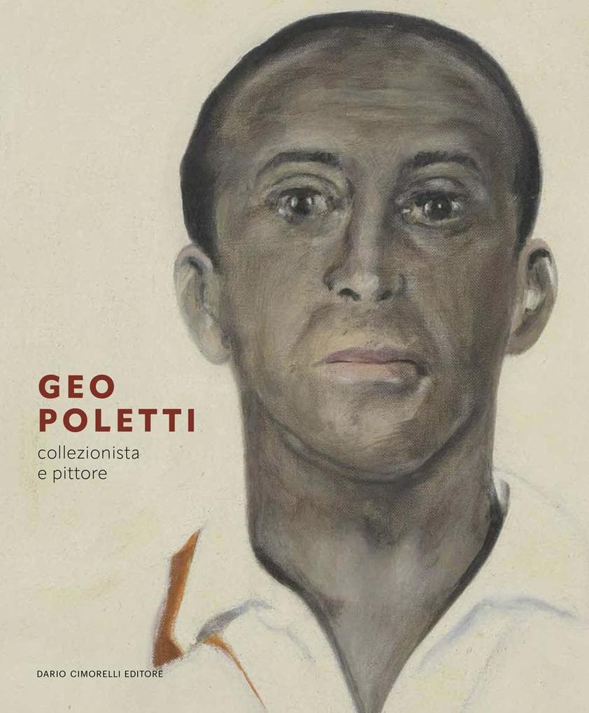Geo Poletti. Collezionista e pittore