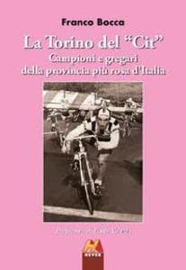 La Torino del 'Cit'. Campioni e gregari della provincia più rosa d'Italia