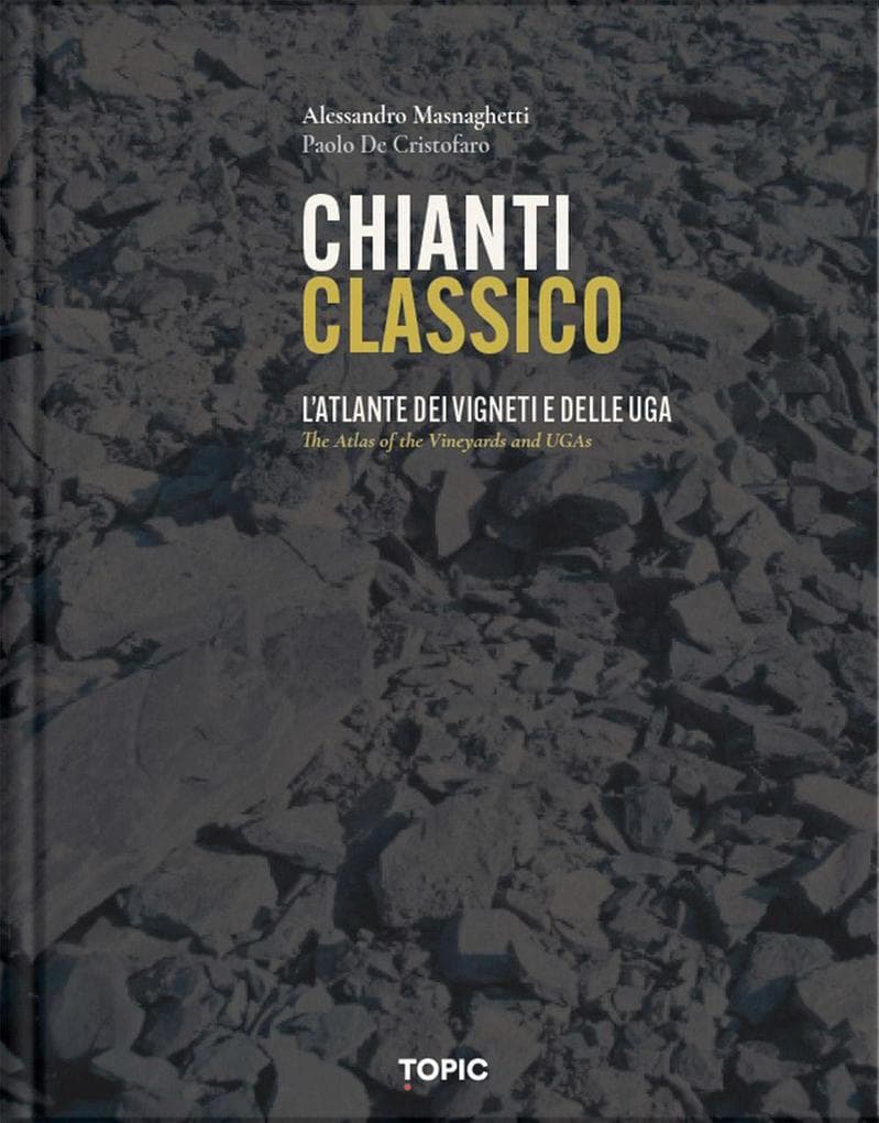 Chianti classico. L'atlante dei vigneti e delle UGA