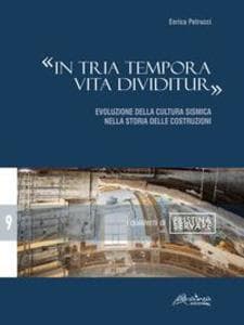 'In tria tempora vita dividitur'. Evoluzione della cultura sismica nella storia delle costruzioni