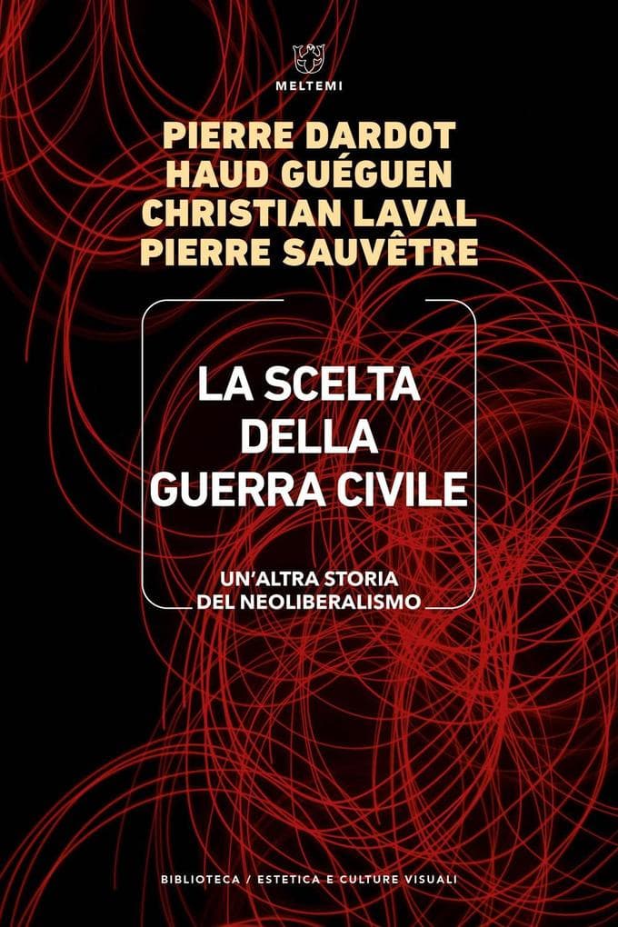 La scelta della guerra civile. Un'altra storia del neoliberismo