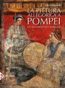 La pittura allegorica a Pompei. Lo sguardo di Cicerone