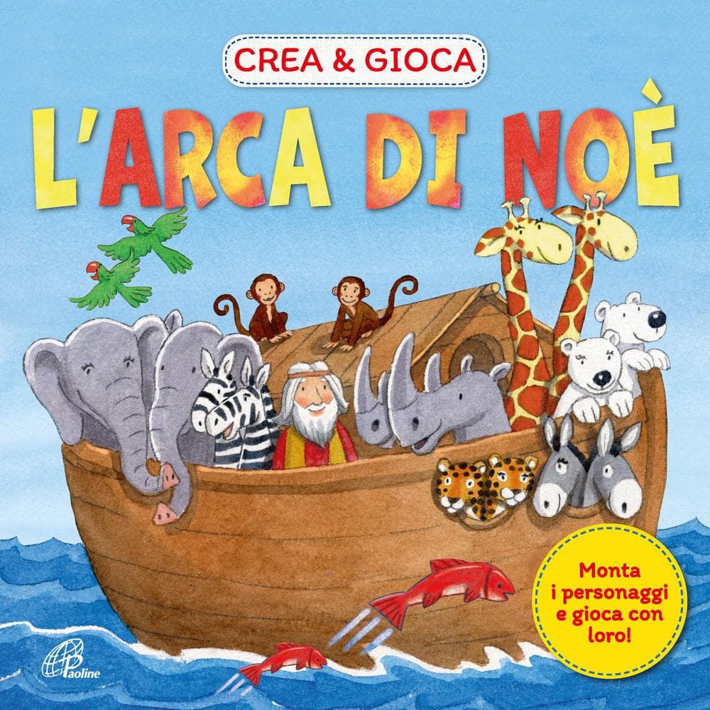 L' arca di Noè. Crea & gioca