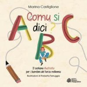 Comu si dici? Il siciliano illustrato per i bambini del terzo millennio