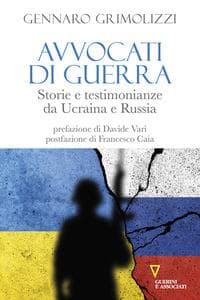 Avvocati di guerra. Storie e testimonianze da Ucraina e Russia
