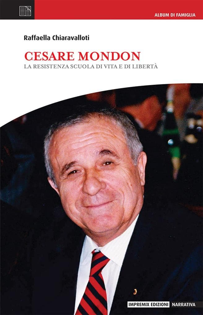 Cesare Mondon. La resistenza scuola di vita e di famiglia
