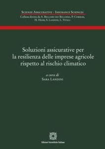 Soluzioni assicurative per la resilienza delle imprese agricole rispetto al rischio climatico