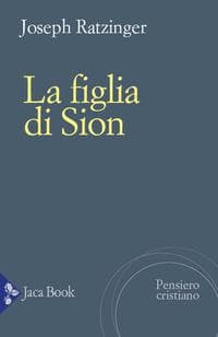 La figlia di Sion. La devozione a Maria nella Chiesa