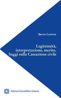 Legittimità, interpretazione, merito. Saggi sulla Cassazione civile