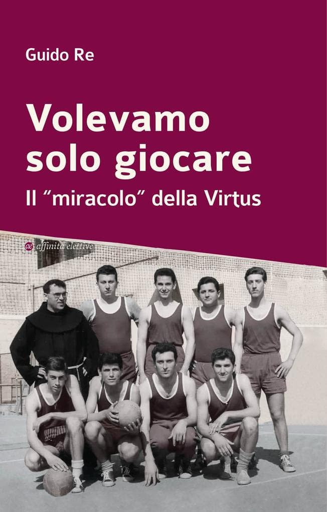 Volevamo solo giocare. Il 'miracolo' della Virtus