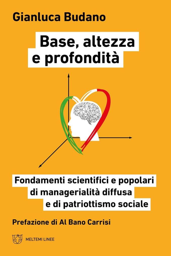 Base, altezza e profondità. Fondamenti scientifici e popolari di manageralità diffusa e di patriottismo sociale