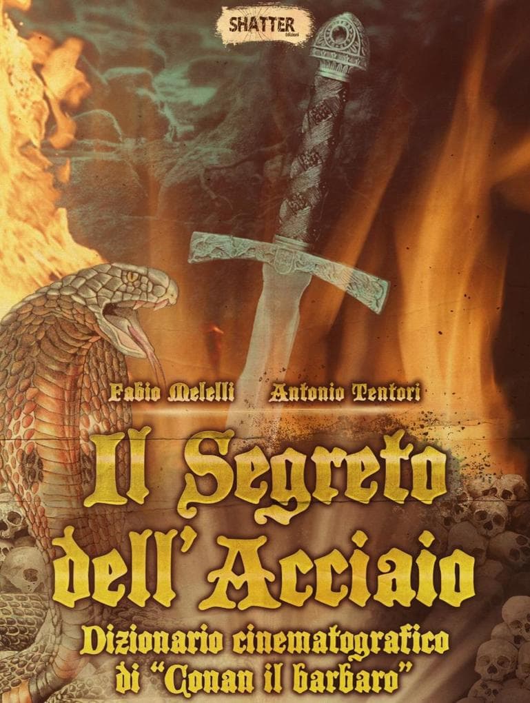 Il segreto dell'acciaio. Dizionario cinematografico di 'Conan il barbaro'