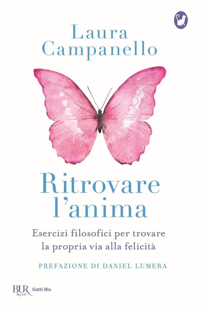 Ritrovare l'anima. Esercizi filosofici per trovare la propria via alla felicità