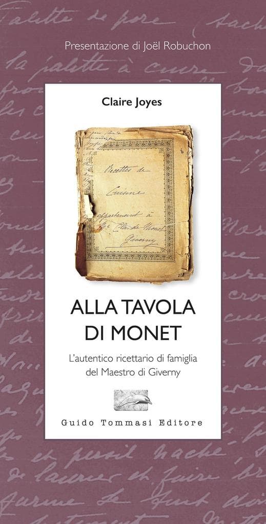 Alla tavola di Monet. L'autentico ricettario di famiglia del Maestro di Giverny