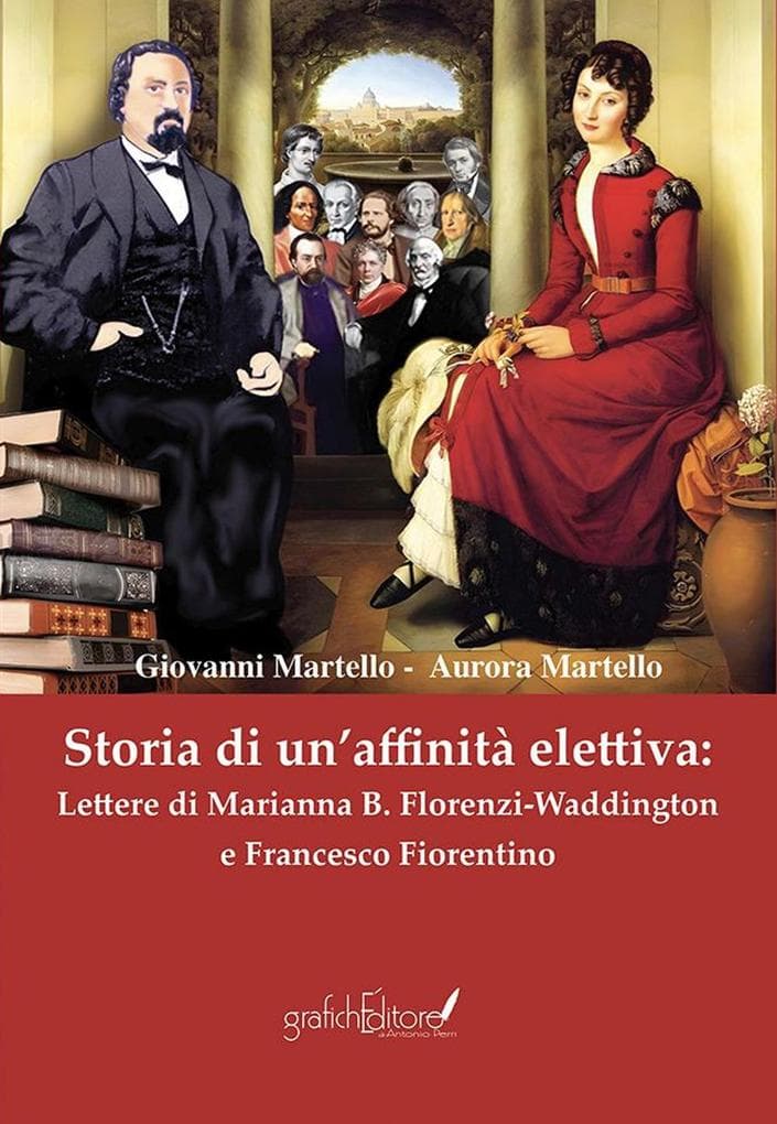 Storia di un'affinità elettiva: Lettere di Marianna B. Florenzi-Waddington e Francesco Fiorentino