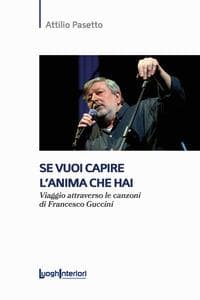 Se vuoi capire l'anima che hai. Viaggio attraverso le canzoni di Francesco Guccini