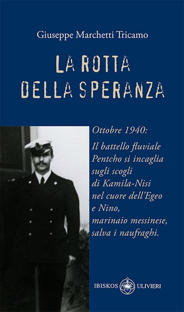 La rotta della speranza. Ottobre 1940: Il battello fluviale Pentcho si incaglia sugli scogli di Kamila-Nisi nel cuore dell'Egeo e Nino, marinaio messinese, salva i naufraghi