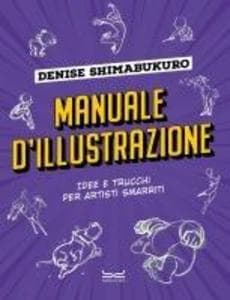 Manuale d'illustrazione. Idee e trucchi per artisti smarriti