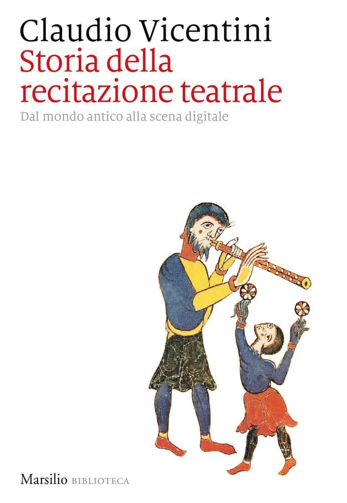 Storia della recitazione teatrale. Dal mondo antico alla scena digitale