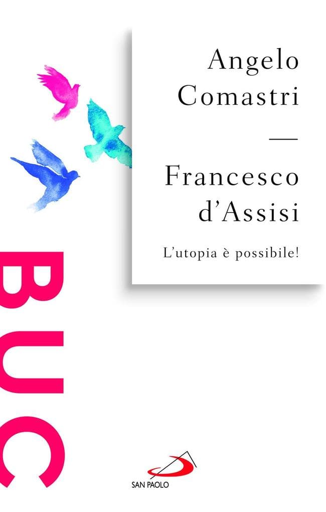 Francesco d'Assisi. L'utopia è possibile!