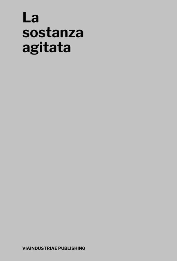 La sostanza agitata. Catalogo della mostra (Spoleto, 24 giugno-16 ottobre 2023)