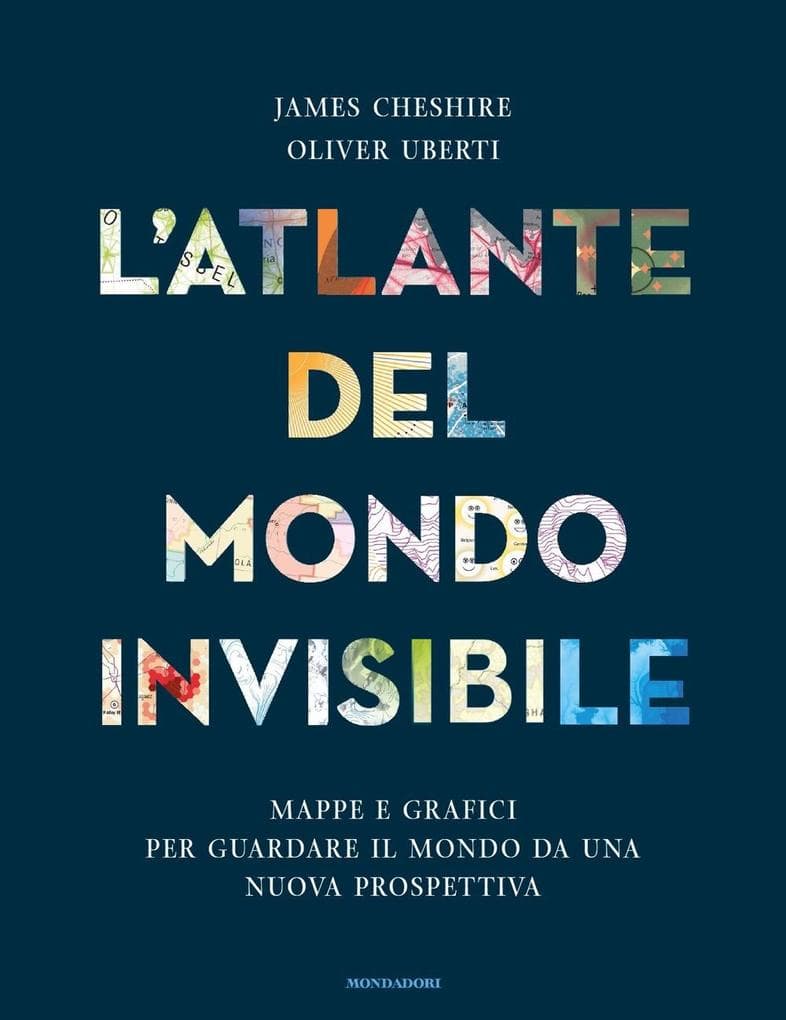 L' atlante del mondo invisibile. Mappe e grafici per guardare il mondo da una nuova prospettiva