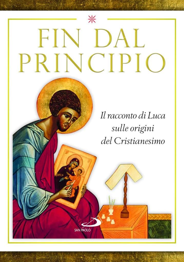 Fin dal principio. Il racconto di Luca sulle origini del cristianesimo