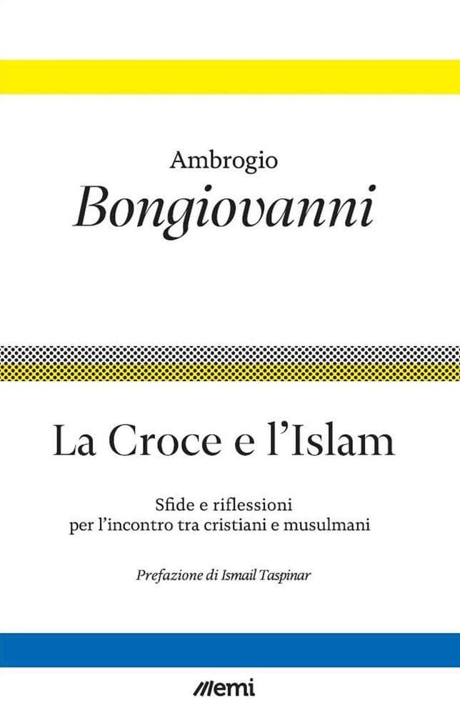 La croce e l'islam. Riflessioni e sfide per l'incontro