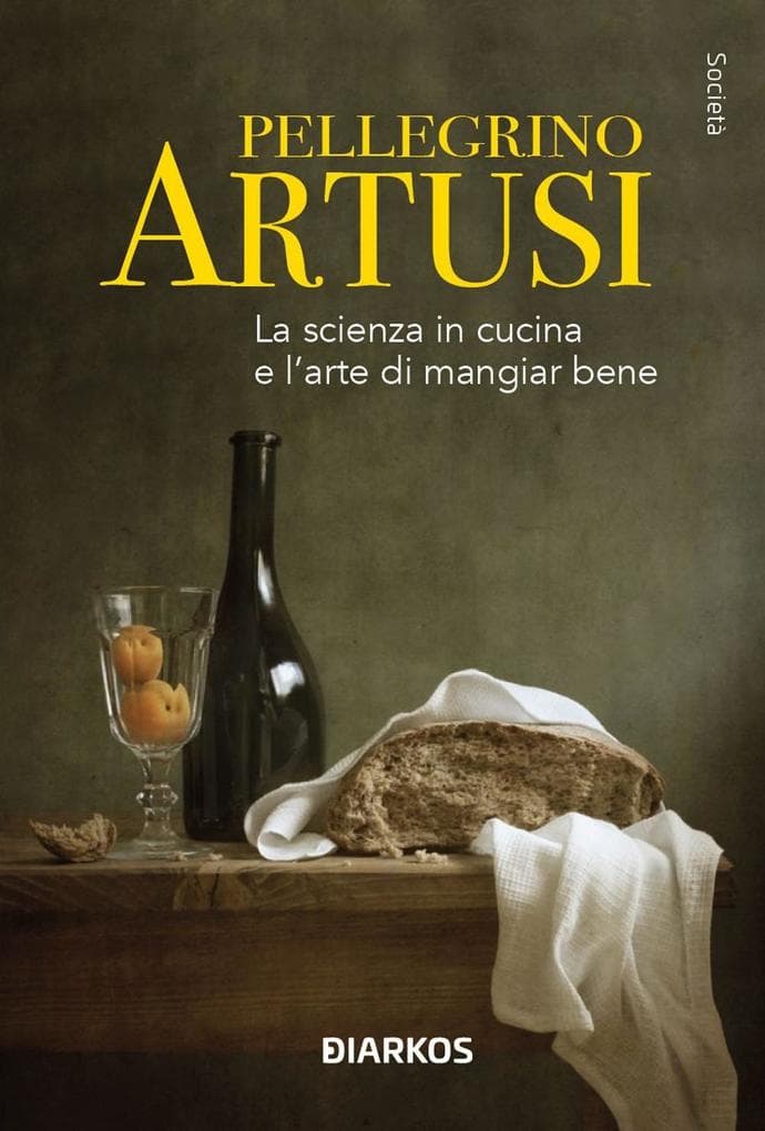 La scienza in cucina e l'arte di mangiar bene