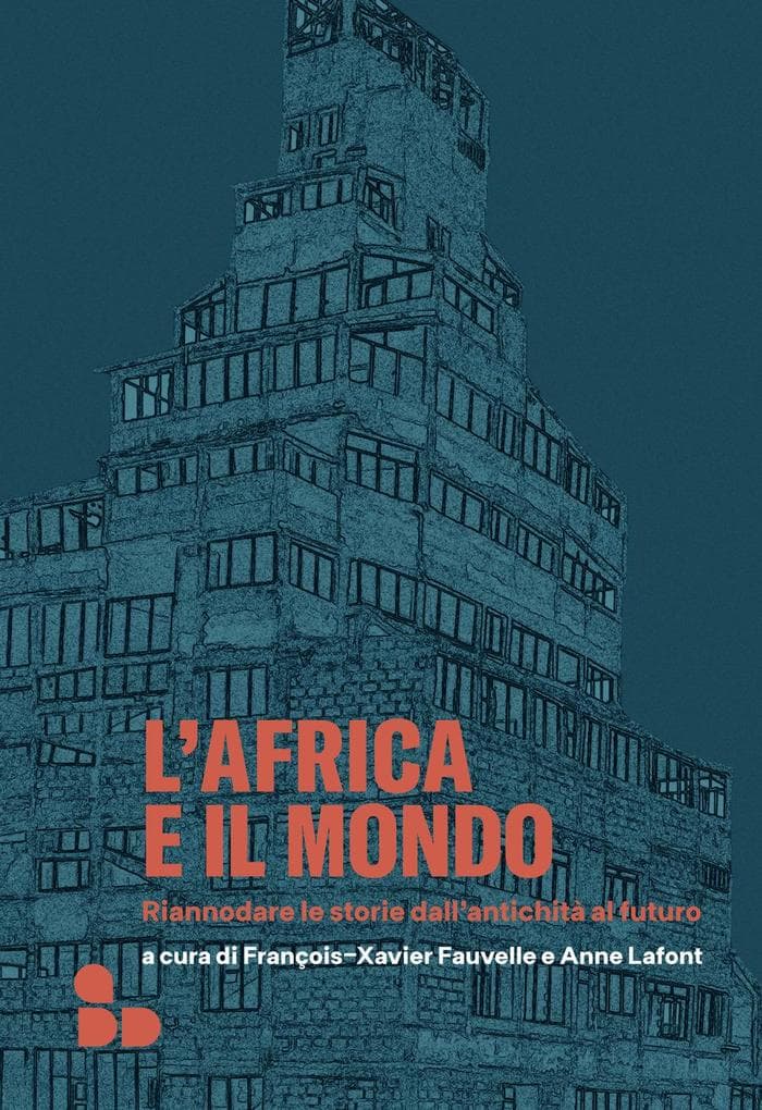 L' Africa e il mondo. Riannodare le storie dall'antichità al futuro