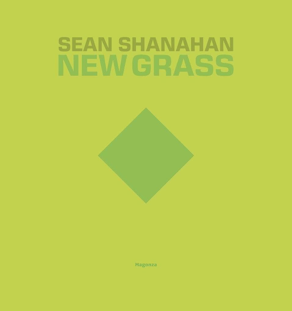 Sean Shanahan. New grass. Ediz. italiana e inglese