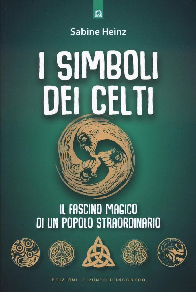 I simboli dei Celti. Il fascino magico di un popolo straordinario