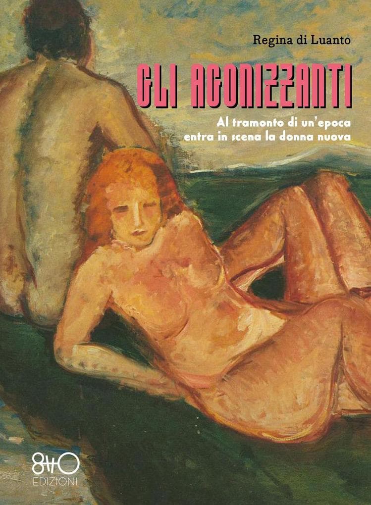 Gli agonizzanti. Al tramonto di un'epoca entra in scena la donna nuova
