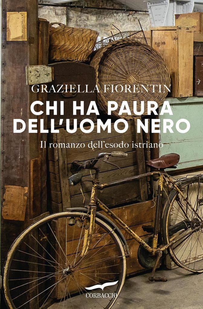 Chi ha paura dell'uomo nero. Il romanzo dell'esodo istriano
