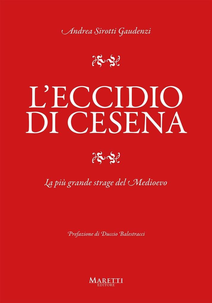L' eccidio di Cesena. La più grande strage del Medio Evo. Una storia difficile da raccontare