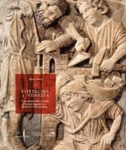 Costruire a Venezia. I mutamenti delle tecniche edificatorie lagunari tra Medioevo e Età moderna