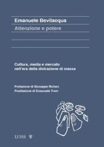 Attenzione e potere. Cultura, media e mercato nell'era della distrazione di massa