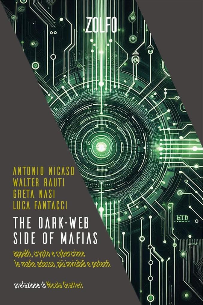 The dark-web side of mafias. Appalti, crypto e cybercrime. Le mafie adesso, più invisibili e potenti